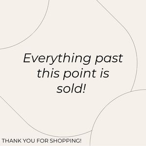 🔻Everything Past This Point is Sold